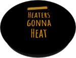 1746866664 heater specialist hvac tech humor installer pun designer popsockets standard popgrip.jpg