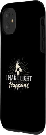 1747064904 iphone 11 funny i make light happens for lighting designers light tech case.jpg