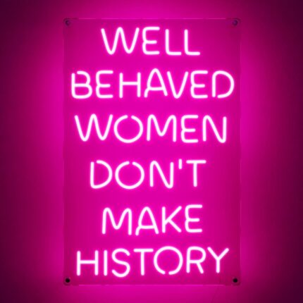 Ancient neon premium american brand well behaved women dont make history large neon sign safe acrylic pink led light motivational teen girl wall decor inspirational party quote decoration.jpg