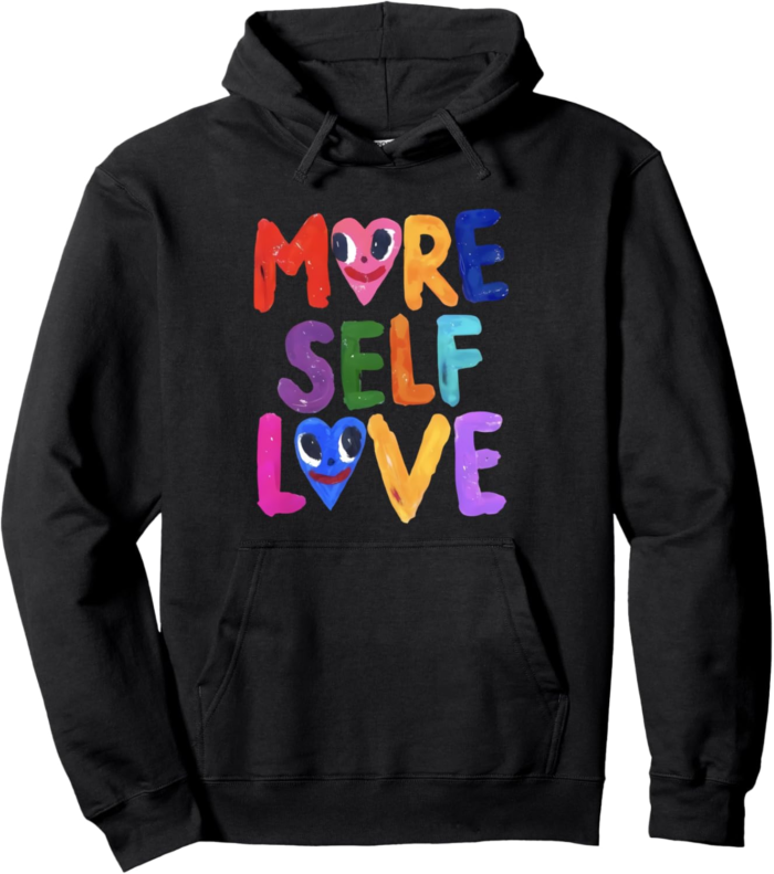 Empowering self love funny more self love pullover hoodie.png