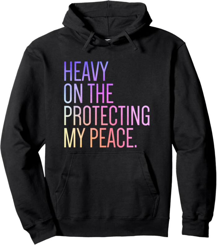 Heavy on the protecting my peace self care pullover hoodie.png