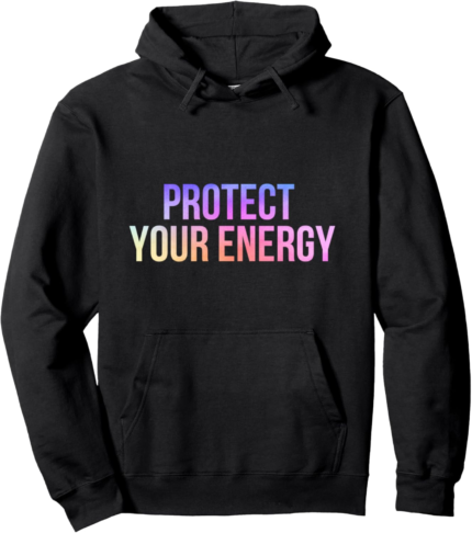 Protect your energy aura peace good vibes positive pullover hoodie.png