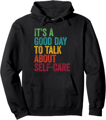 Retro its a good day to talk about self care pullover hoodie.png