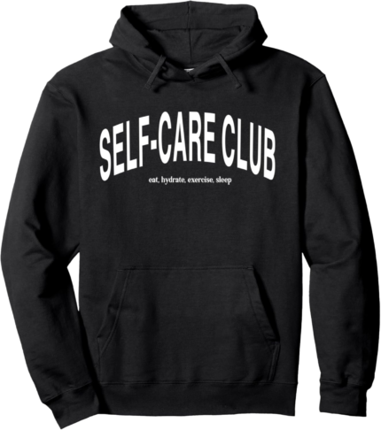 Self care club eat hydrate exercise sleep pullover hoodie.png