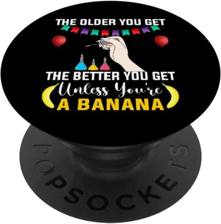 The older you get the better birthday nail tech popsockets swappable popgrip.jpg