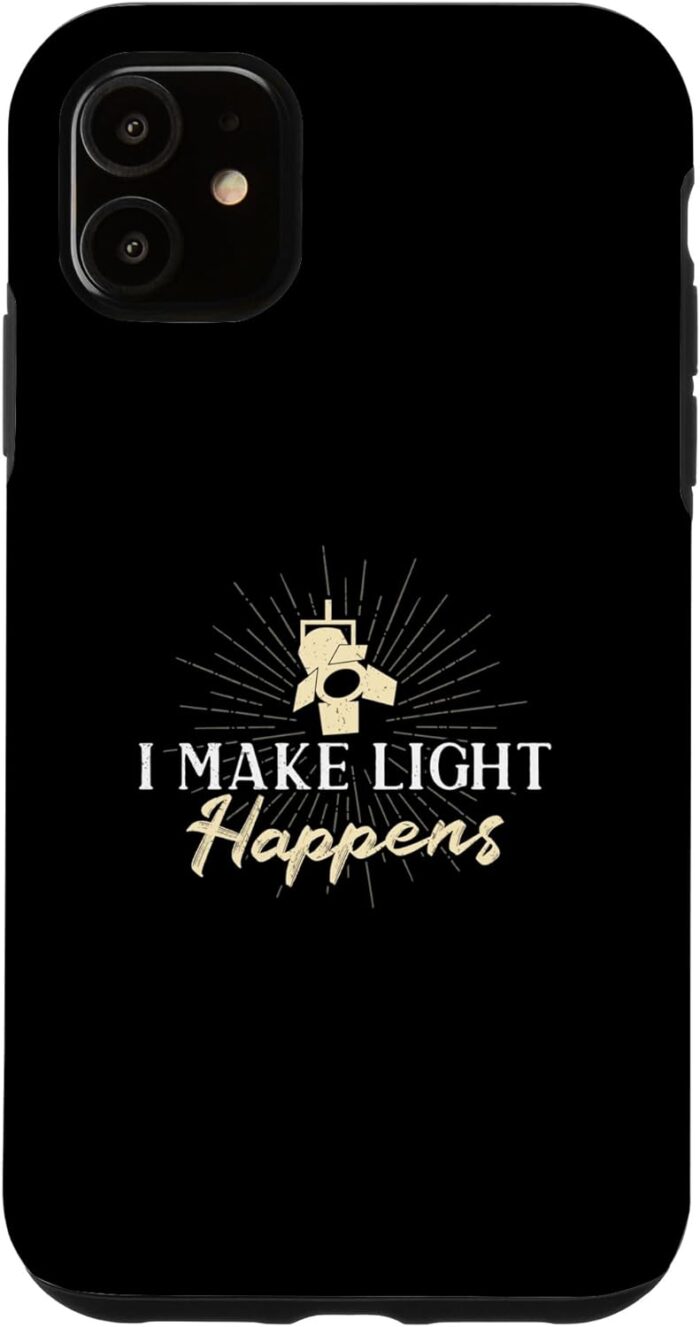 Iphone 11 funny i make light happens for lighting designers light tech case.jpg