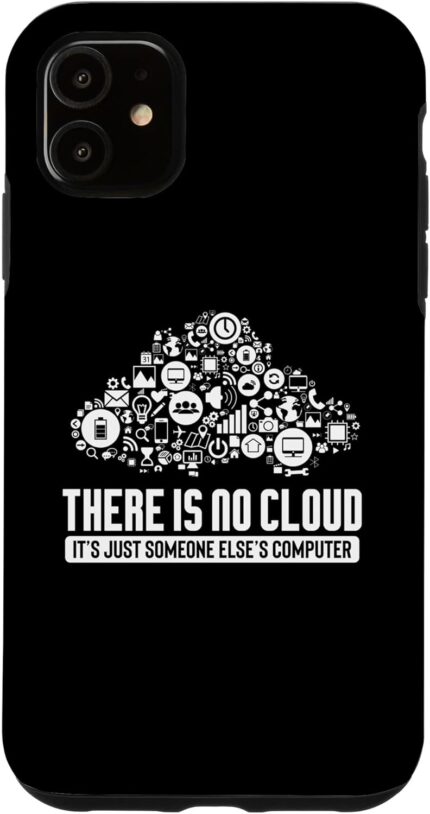 Iphone 11 geek graphic there is no cloud computer tech meme designer case.jpg